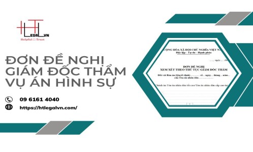 CÁCH VIẾT ĐƠN ĐỀ NGHỊ GIÁM ĐỐC THẨM VỤ ÁN HÌNH SỰ (CÔNG TY LUẬT UY TÍN TẠI QUẬN BÌNH THẠNH, QUẬN TÂN BÌNH TP. HỒ CHÍ MINH)